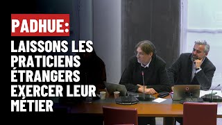 PADHUE  Laissons les praticiens étrangers exercer leur métier [upl. by Howell]