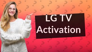 How do I activate my LG Smart TV [upl. by Enahsal213]