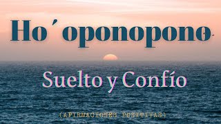 Meditación Suelto y Confío  SANACIÓN HO´OPONOPONO  Dejate Llevar [upl. by Kerrie]