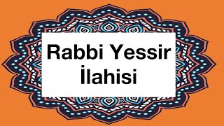 Rabbi Yessir İlahisi  Rabbi yessir duası  Rabbi yessir duası arapça  Rabbi yessir duası türkçe [upl. by Nitsyrk372]