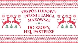 Zespół Ludowy Pieśni i Tańca Mazowsze  Do szopy hej pasterze [upl. by Alyworth]