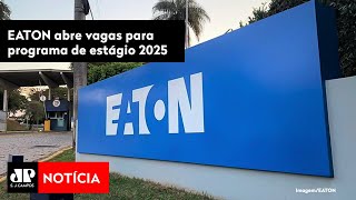 EATON abre vagas para programa de estágio 2025 [upl. by Peters]