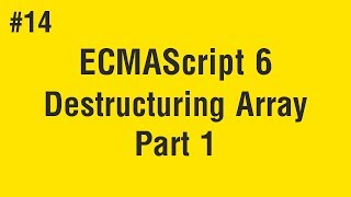 Learn ECMAScript 6 in Arabic 14  Destructuring Array Part 1 [upl. by Aicargatla122]