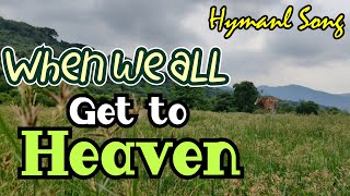 When we all get to Heaven Hymnal Song With Lyrics [upl. by Armanda77]