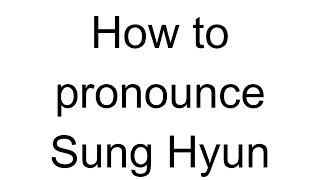 How to Pronounce Sung Hyun Korean [upl. by Lokim]