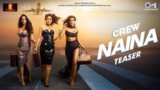 Naina  Teaser  Crew  Diljit Dosanjh Ft Badshah Kareena Kapoor Tabu Kriti Sanon Raj Ranjodh [upl. by Glanti665]