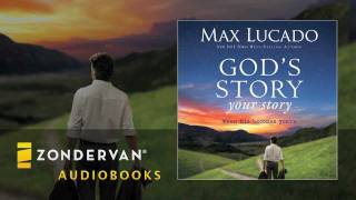 Max Lucado  Gods Story Your Story Audiobook Ch 1 [upl. by Guerin]