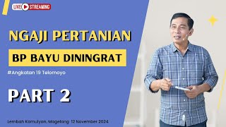 SIARAN LANGSUNG NGAJI PERTANIAN BP BAYU DININGRAT ANGKATAN 19 TELOMOYO bayusehatmandiri Part2 [upl. by Sasha]