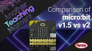 Comparison of the microbit v15 vs v2  Another Teaching Moment  DigiKey Electronics [upl. by Trevor795]