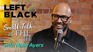 Left of Black Presents Small Talk at FHI with Author Nabil Ayers [upl. by Othilia]