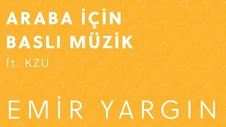 Emir Yargın  Araba İçin Baslı Müzik ft Kzu 2015 [upl. by Gilles]