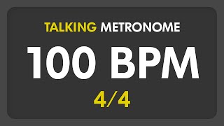 100 BPM  Talking Metronome 44 [upl. by Colombi104]