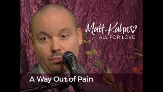 A Way Out of Pain  Matt Kahn [upl. by Etnoel]