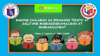 FILIPINO 3  BAGONG KAALAMAN SA BINASANG TEKSTO AT SALITANG MAGKASINGKAHULUGAN AT MAGKASALUNGAT [upl. by Gibson]