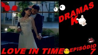 Drama Love in Time   Amor em Tempo 7º Ep legendado [upl. by Vivl]