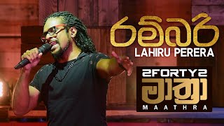 2FORTY2 MAATHRA  RAMBARI රම්බරී  Lahiru Perera [upl. by Enilkcaj76]