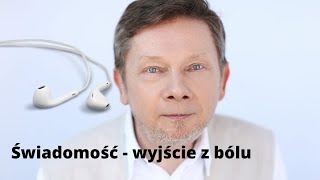 Eckhart Tolle  Świadomość wyjście z bólu  Potęga teraźniejszości rozdział 4 [upl. by Baer380]