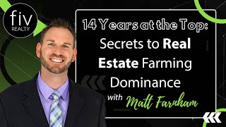 14 Years at the Top Secrets to Real Estate Farming Dominance  Matt Farnham [upl. by Jacobba]