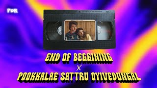 End Of Beggining x Pookkalae Sattru Oyivedungal  Full Music Mashup  Original by illegalmashups [upl. by Lawrenson]