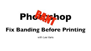 Photoshop Rant – Fix Banding Before Printing  wwwvariscom [upl. by Phare222]