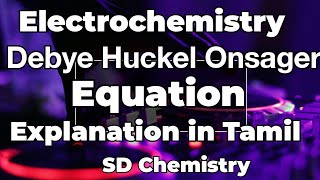 EC 5Debye Huckel Onsager EquationExplanation in Tamil [upl. by Sanson]