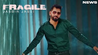 Fragile Song  Jasbir Jassi  Punjabi  New Song  Jasbir Jassi New Song 2024 [upl. by Dnomed791]