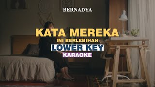 KARAOKE Bernadya  Kata Mereka Ini Berlebihan LOWER KEY [upl. by Vigor]