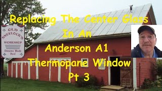 Replacing The Glass In An Anderson A1 Fixed Thermopane Pt 3 [upl. by Netnilc]