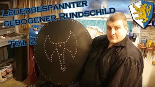 Lederbespannter gebogener Rundschild Teil 2 [upl. by Rim497]