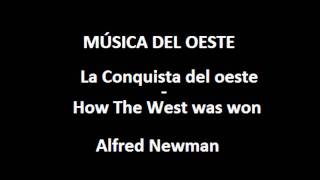 5 Música del Oeste  La conquista del oeste  How The West was won  Alfred Newman [upl. by Oiramd]