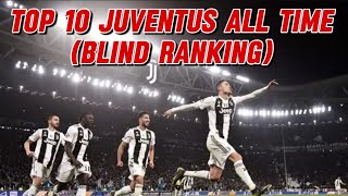 TOP 10 GIOCATORI JUVENTUS ALL TIME BLIND RANKING [upl. by Yahsel]