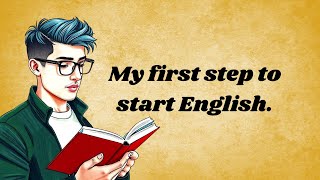 My First Step to Start English  Graded Reader  Improve Your English Speaking  Speaking Practice [upl. by Roer]