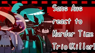 Sans aus react to Murder Time Trio Killer angst toxic relationships not canon [upl. by Anila]