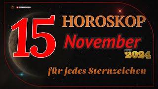 HOROSKOP FÜR DEN 15 NOVEMBER 2024 FÜR ALLE STERNZEICHEN [upl. by Jelsma]