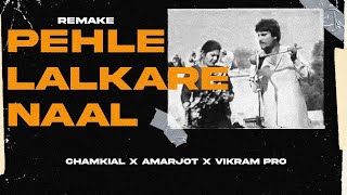 PEHLE LALKARE NAAL  CHAMKILA X AMARJOT X VIKRAM PRO  FULL VERSION [upl. by Yelwah883]