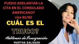 Cuál es el TRUCO para ADELANTAR LA CITA EN EL CONSULADO AMERICANO Visa B1B2 [upl. by Liagiba]