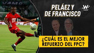 ¿Cuál es el mejor refuerzo del FPC  Peláez y De Francisco en La W [upl. by Llennod]