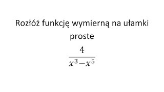 Rozkład na ułamki proste cz 2 Rozłóż funkcję wymierną na ułamki proste [upl. by Cyrillus]