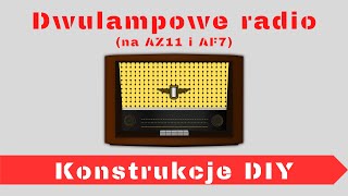 Dwulampowy odbiornik radiowy na AZ11 i AF7 [upl. by Lekym]