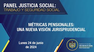 PANEL JUSTICIA SOCIAL TRABAJO Y SEGURIDAD SOCIAL Métricas pensionales [upl. by Aliwt]