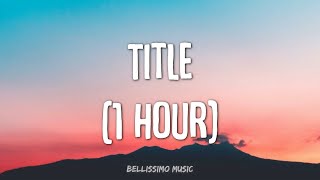 1 HOUR LOOP Meghan Trainor  Title Lyrics [upl. by Gittel]