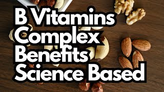 B Vitamins Complex Benefits Science Based [upl. by Narok]