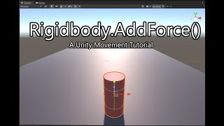 RigidbodyAddForce  Unity Movement Tutorial [upl. by Donohue]