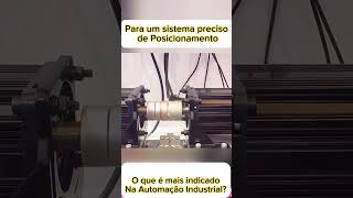 Qual a Melhor Solução para um Sistema Preciso de Posicionamento na Automação Industrial [upl. by Parker]