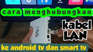 CARA MENGHUBUNGKAN KABEL LAN KE ANDROID TV BOX M96 W2 DAN SMART TV [upl. by Ungley]