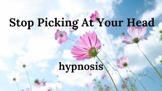 Stop Picking The Scabs On Your Head  Breaking A Habit  Hypnosis [upl. by Vinson873]