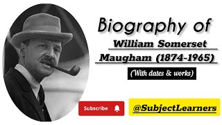 Biography of quotWilliam Somerset Maughamquot with dates amp works SubjectLearners [upl. by Lehman688]