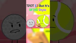 tpot 13 But Its BFDIA Style bfdi animation objectshow [upl. by Wayolle418]