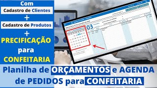 🔷Atualizada 2024 Planilha de Pedidos e Orçamento para CONFEITARIA ►Cadastro de Clientes e Produtos [upl. by Skillern]