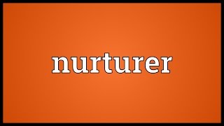 Nurturer Meaning [upl. by Spike260]